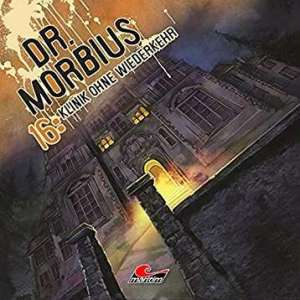 Dr. Morbius #16 - Klinik ohne Wiederkehr