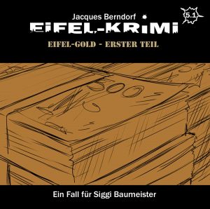 Eifel-Krimi #5-1 - Efel-Gold - Teil 1