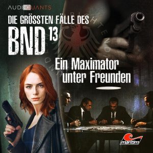 Die größten Fälle des BND #13 – Ein Maximator unter Freunden