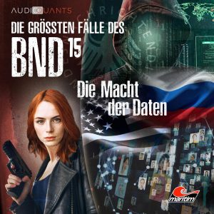 Die größten Fälle des BND #15 – Die Macht der Daten