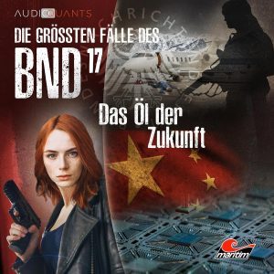 Die größten Fälle des BND #17 – Das Öl der Zukunft