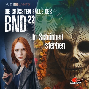 Die größten Fälle des BND #22 - In Schönheit sterben