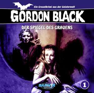Gordon Black #1 - Der Spiegel des Grauens