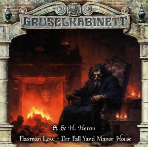 Gruselkabinett #193 - Flaxman Low - Der Fall Yand Manor House (E. & H. Heron)
