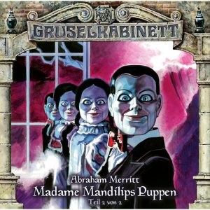 Gruselkabinett #97 - Madame Mandilips Puppen (Abraham Merritt) - Teil 2