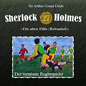 Sherlock Holmes (Original Reloaded) #27 – Der vermisste Rugbyspieler