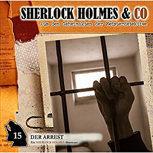 Sherlock Holmes & Co. #15 - Der Arrest