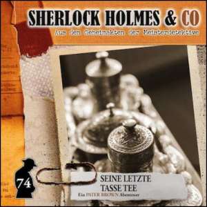 Sherlock Holmes & Co. #74 - Seine letzte Tasse Tee
