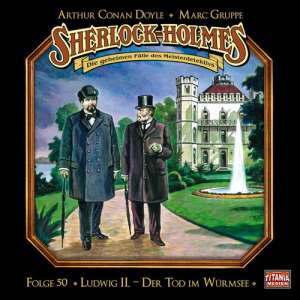 Sherlock Holmes - Die geheimen Fälle #50 - Ludwig II. - Der Tod im Würmsee