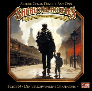 Sherlock Holmes - Die geheimen Fälle #64 - Der verschwundene Grafensohn