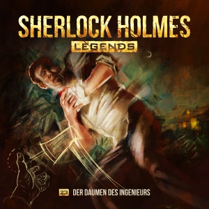 Sherlock Holmes Legends #23 – Der Daumen des Ingenieurs