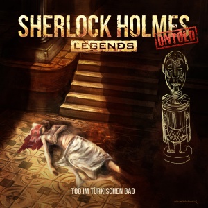 Sherlock Holmes Legends Untold #21 – Tod im türkischen Bad