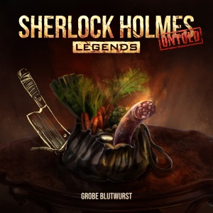 Sherlock Holmes Legends Untold #27 – Grobe Blutwurst