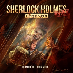 Sherlock Holmes Legends Untold #30 – Der verrückte Hutmacher