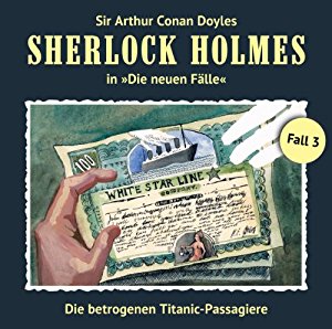 Sherlock Holmes (Neue Fälle) #3 - Die betrogenen Titanic-Passagiere