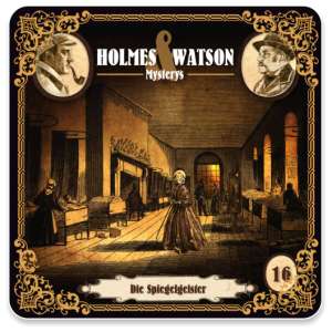 Holmes & Watson Mysterys #16 - Die Spiegelgeister