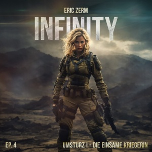 Infinity #4 - Umsturz I - Die einsame Kriegerin