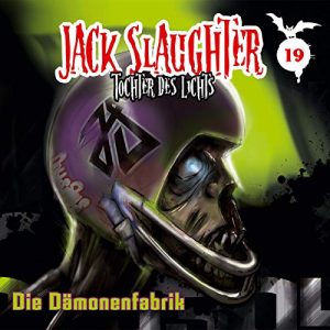 Jack Slaughter - Tochter des Lichts #19 - Die Dämonenfabrik