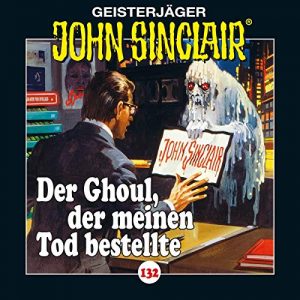 John Sinclair #132 - Der Ghoul, der meinen Tod bestellte