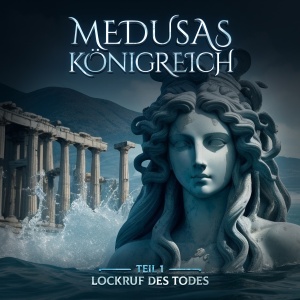 Medusas Königreich #1 - Lockruf des Todes