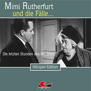 Mimi Rutherfurt und die Fälle #32 - Die letzten Stunden des Mr. Smith