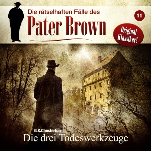 Pater Brown (Rätselhafte Fälle) #11 – Die drei Todeswerkzeuge