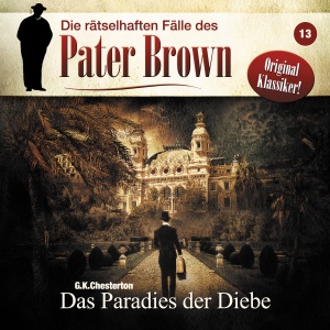 Pater Brown (Rätselhafte Fälle) #13 – Das Paradies der Diebe