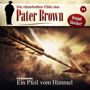 Pater Brown (Rätselhafte Fälle) #14 – Ein Pfeil vom Himmel