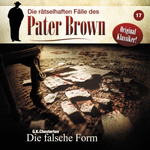 Pater Brown (Rätselhafte Fälle) #17 - Die falsche Form