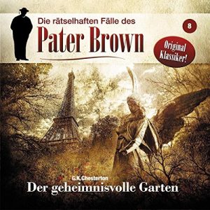 Pater Brown (Rätselhafte Fälle) #8 - Der geheimnisvolle Garten
