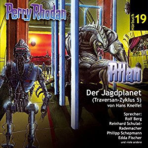 Perry Rhodan #19 - Atlan - Der Jagdplanet (Traversan-Zyklus 5)