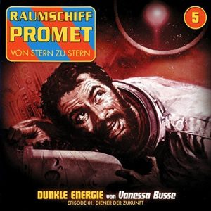 Raumschiff Promet #5 - Diener der Zukunft (Dunkle Energie Teil 1)
