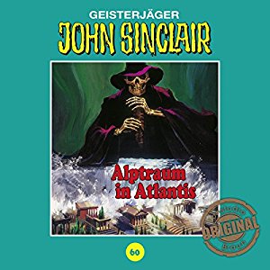 John Sinclair (Tonstudio Braun) #60 - Alptraum in Atlantis